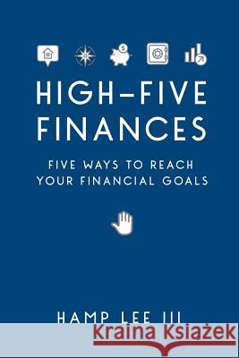 High-Five Finances: Five Ways to Reach Your Financial Goals Hamp Le 9781940042312 Commission Publishing