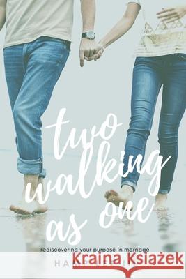 Two Walking As One: Rediscovering Your Purpose in Marriage Hamp Le 9781940042640