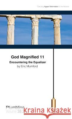 God Magnified 11: Encountering the Equalizer Eric D. Mumford 9781940054124 Lifechangers Pub.