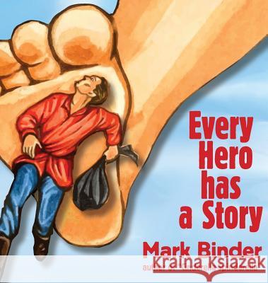 Every Hero Has a Story Mark Binder 9781940060170
