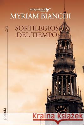 Sortilegios del Tiempo Myriam Bianchi Francisco Vaquer Rafael Courtoisie 9781940075341