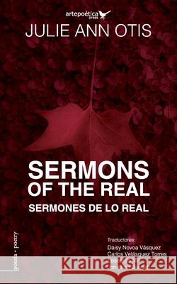 Sermons of the Real / Sermones de lo real Daisy Novo Carlos Velasque Leonardo Nin 9781940075747 Artepoetica Press Inc