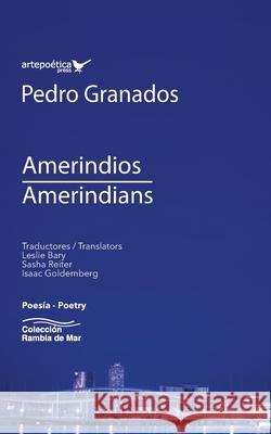 Amerindios / Amerindians Leslie Bary Sasha Reiter Isaac Goldemberg 9781940075884 Artepoetica Press Inc.
