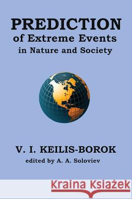 Prediction of extreme events in nature and society Keilis-Borok, Vladimir I. 9781940076447 Ori Books