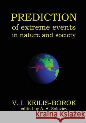 Predictions of Extreme Events in Nature and Society Vladimir Keilis-Borok Alexander Soloviev  9781940076454 Ori Books