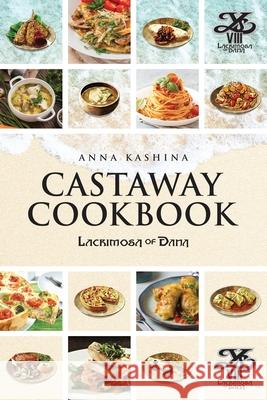 Lacrimosa of Dana: Castaway Cookbook Anna Kashina 9781940076485