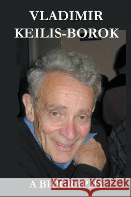 Vladimir Keilis-Borok: a Biography Anna Kashina 9781940076591