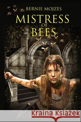 Mistress of Bees Bernie Mojzes 9781940076836 Dragonwell Publishing
