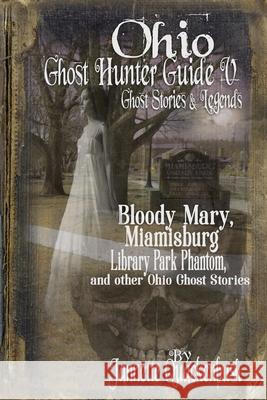 Ohio Ghost Hunter Guide V: A Haunted Hocking Ghost Hunter Guide Jannette Rae Quackenbush Patrick Quackenbush 9781940087085 21 Crows Dusk to Dawn Publishing
