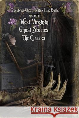 West Virginia Ghost Stories: The Classics Jannette Quackenbush 9781940087450 21 Crows Dusk to Dawn Publishing