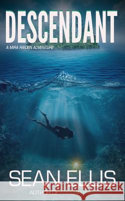 Descendant: A Mira Raiden Adventure Sean Ellis 9781940095233