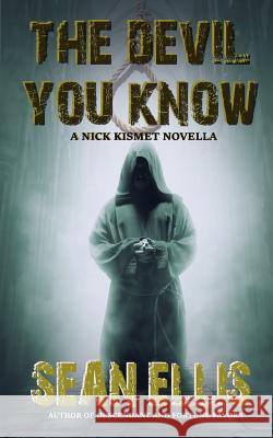 The Devil You Know: A Nick Kismet Novella Sean Ellis 9781940095271