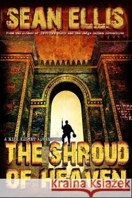 The Shroud of Heaven: A Nick Kismet Adventure Sean Ellis 9781940095356