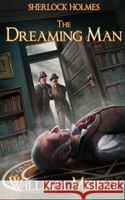 Sherlock Holmes- The Dreaming Man William Meikle 9781940095660