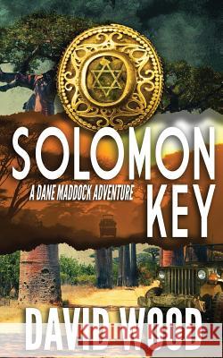 Solomon Key: A Dane Maddock Adventure David Wood 9781940095776 Adrenaline Press