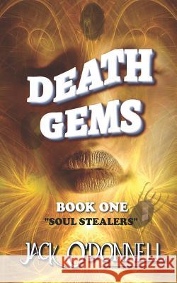 Death Gems: Soul Stealers Jack O'Donnell 9781940118178 Odonnell Books