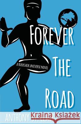 Forever the Road: A Rucksack Universe Novel Anthony S 9781940119090