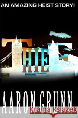 Thief Aaron Grunn 9781940122090 Alternative Book Press