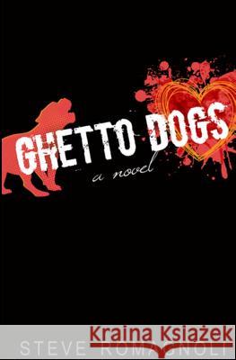 Ghetto Dogs Steve Romagnoli 9781940122281 Alternative Book Press