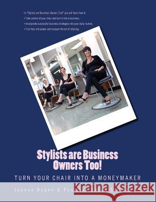 Stylists are Business Owners Too: Turn Your Chair into a Moneymaker Degen, Jeanne E. 9781940128023