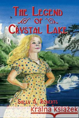 The Legend of Crystal Lake Sally A. Roberts 9781940130880 Eakin Press