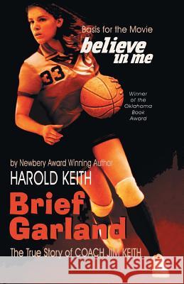 Brief Garland: The True Story of Coach Jim Keith Harold Keith 9781940130910 Eakin Press