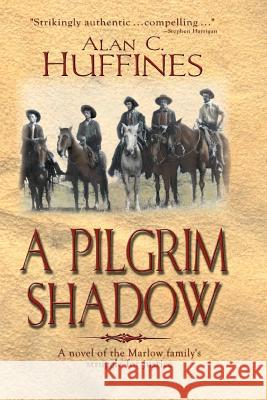 A Pilgrim Shadow Alan C Huffines 9781940130941 Eakin Press