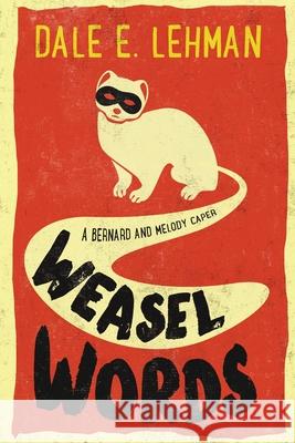 Weasel Words Dale E. Lehman 9781940135960 Red Tales