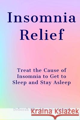 Insomnia Relief Bleecker, Deborah 9781940146003 Draycott Publishing, LLC