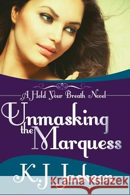 Unmasking the Marquess K. J. Jackson 9781940149066 Awd Publishing