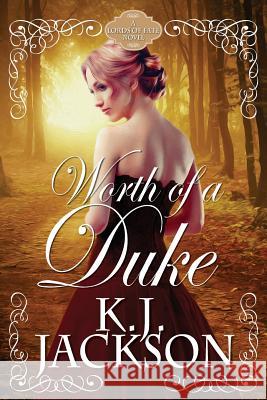 Worth of a Duke: A Lords of Fate Novel K. J. Jackson 9781940149103 Awd Publishing