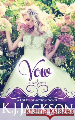 Vow: A Lords of Action Novel K. J. Jackson 9781940149165 Awd Publishing