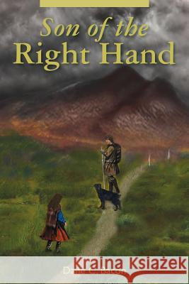 Son of the Right Hand Dane C. Bacon 9781940151021 William & James Publishing