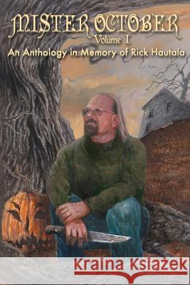 Mister October, Volume I - An Anthology in Memory of Rick Hautala Neil Gaiman Joyce Graham Christopher Golden 9781940161051 JournalStone