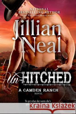 Un-Hitched: A Camden Ranch Novel Jillian Neal 9781940174396 Realm Press