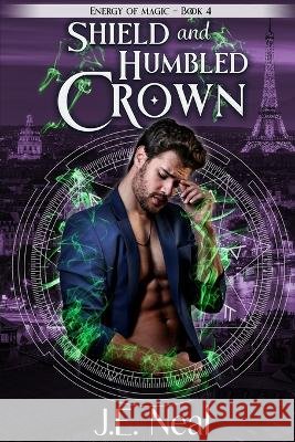 Shield and Humbled Crown J. E. Neal 9781940174679 Realm Press