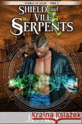 Shield and Vile Serpents J. E. Neal 9781940174693 Realm Press