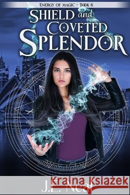 Shield and Coveted Splendor J. E. Neal 9781940174716 Realm Press, LLC
