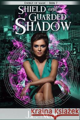 Shield and Guarded Shadow J E Neal   9781940174730 Realm Press, LLC