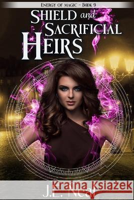 Shield and Sacrificial Heirs J E Neal   9781940174778 Realm Press, LLC