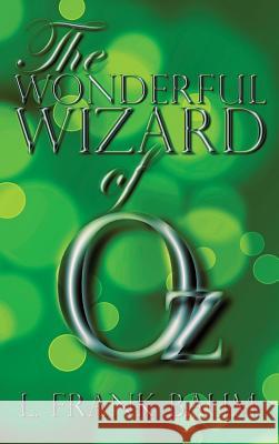 The Wonderful Wizard of Oz L. Frank Baum 9781940177458