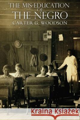 The Mis-Education of the Negro Carter G. Woodson 9781940177731 Tate Publishing(UK)