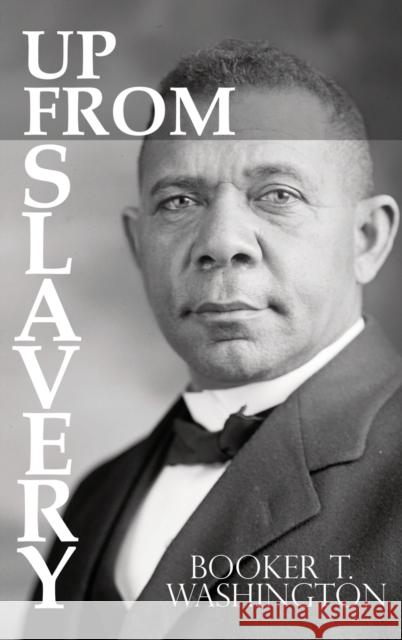 Up From Slavery by Booker T. Washington Booker T. Washington 9781940177892 Infinity