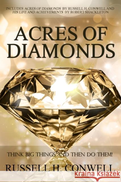 Acres of Diamonds by Russell H. Conwell Russell H. Conwell 9781940177908