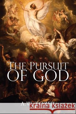 The Pursuit of God A. W. Tozer 9781940177991