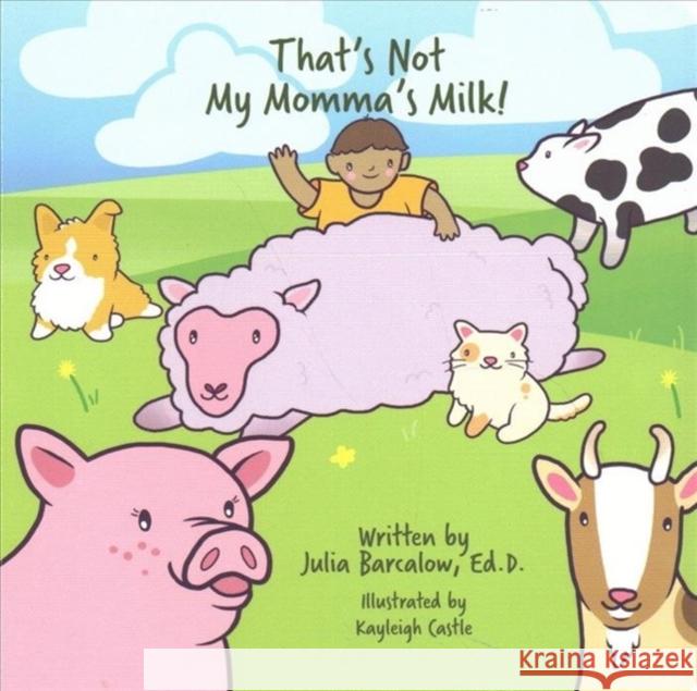 That's Not My Momma's Milk Julia Barcalow 9781940184418 Vegan Publishers