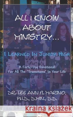 All I Know About Ministry...I Learned In Junior High Lee Ann B Marino 9781940197227 Righteous Pen Publications