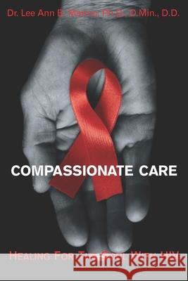 Compassionate Care: Healing For The Soul With HIV/AIDS Lee Ann B Marino 9781940197340 Apostolic University Press