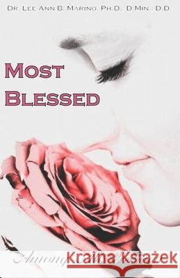 Most Blessed Among All Women Lee Ann B Marino 9781940197401 Photini Press