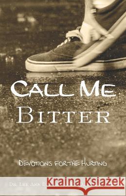 Call Me Bitter: Devotions for the Hurting Lee Ann B Marino 9781940197661 Remnant Words